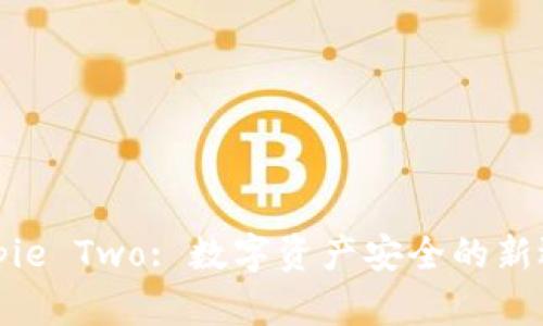 Bitpie Two: 数字资产安全的新选择